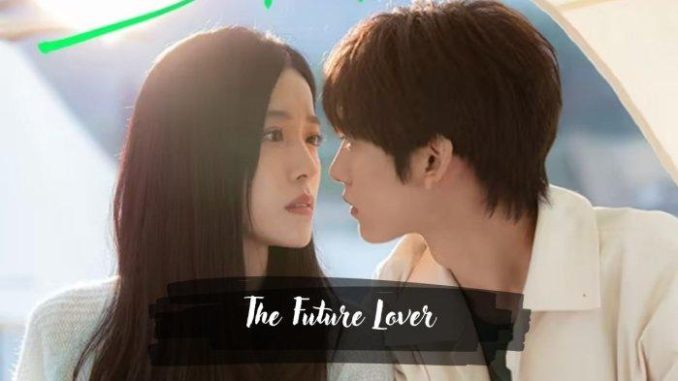 Download Drama China The Future Lover Subtitle Indonesia